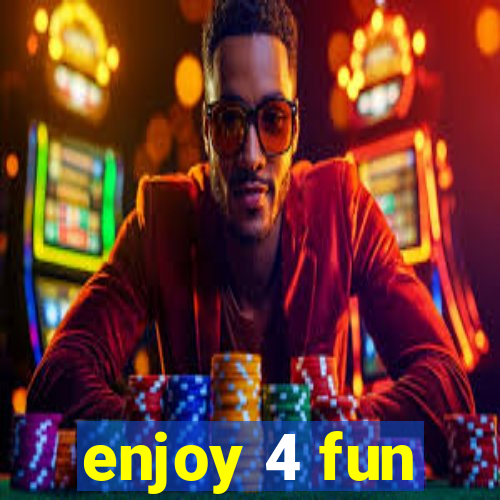 enjoy 4 fun